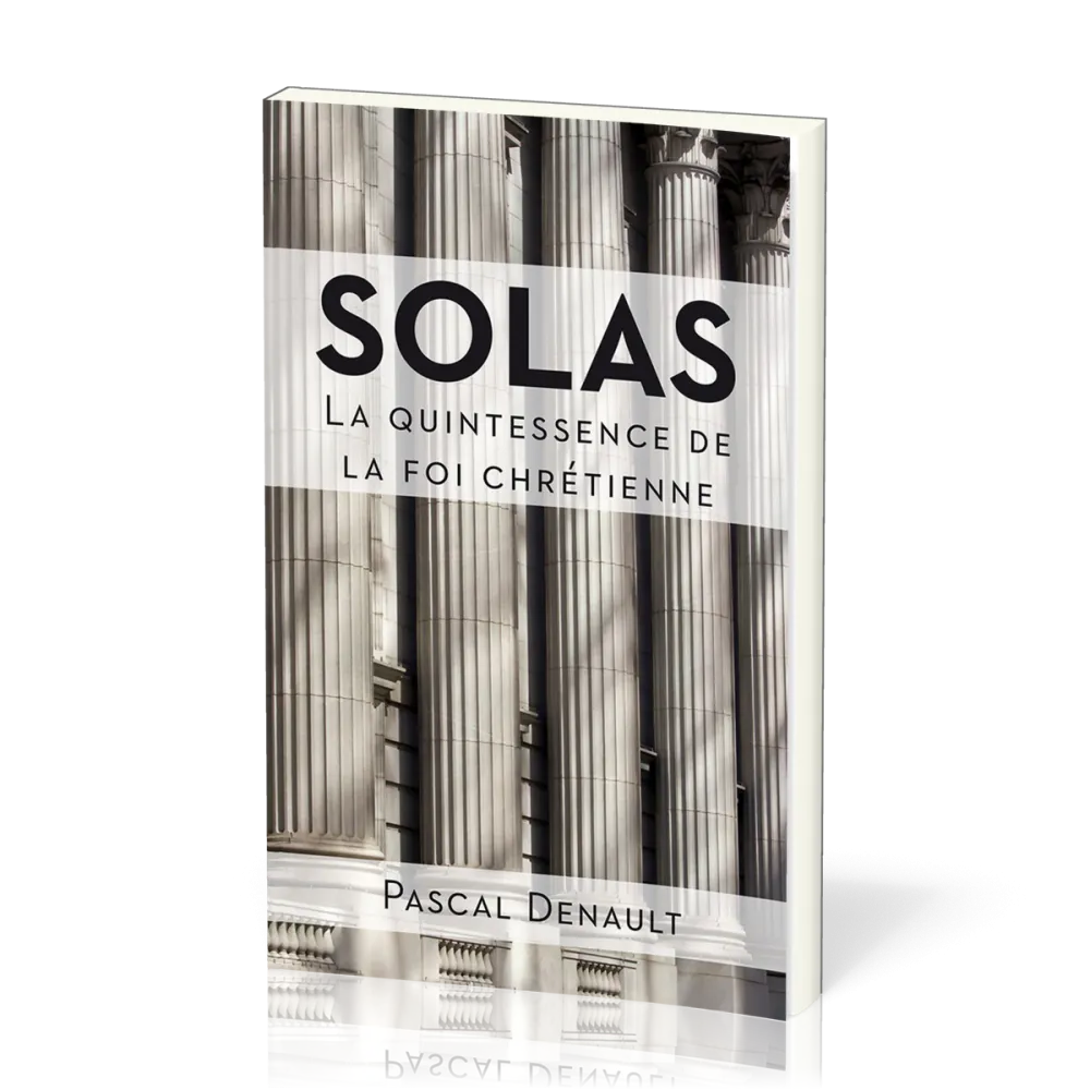 SOLAS : LA QUINTESSENCE DE LA FOI CHRETIENNE