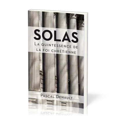 SOLAS : LA QUINTESSENCE DE LA FOI CHRETIENNE