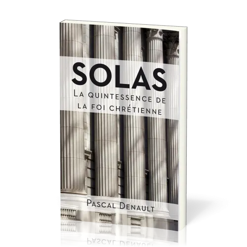 SOLAS : LA QUINTESSENCE DE LA FOI CHRETIENNE