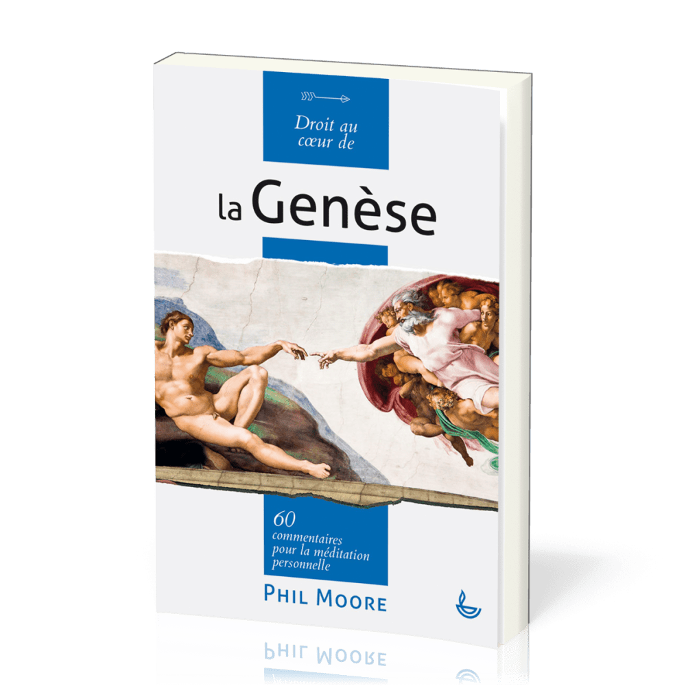 DROIT AU COEUR DE LA GENESE - 60 COMMENTAIRES POUR LA MEDITATION PERSONNELLE