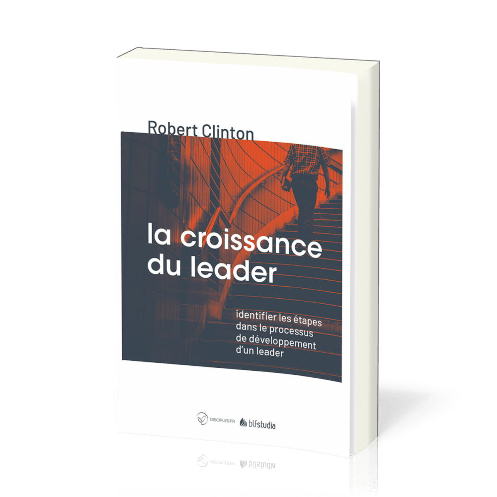 CROISSANCE DU LEADER (LA) - IDENTIFIER LES ETAPES DANS LE PROCESSUS DE DEVELOPPEMENT D'UN LEADER