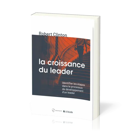 CROISSANCE DU LEADER (LA) - IDENTIFIER LES ETAPES DANS LE PROCESSUS DE DEVELOPPEMENT D'UN LEADER