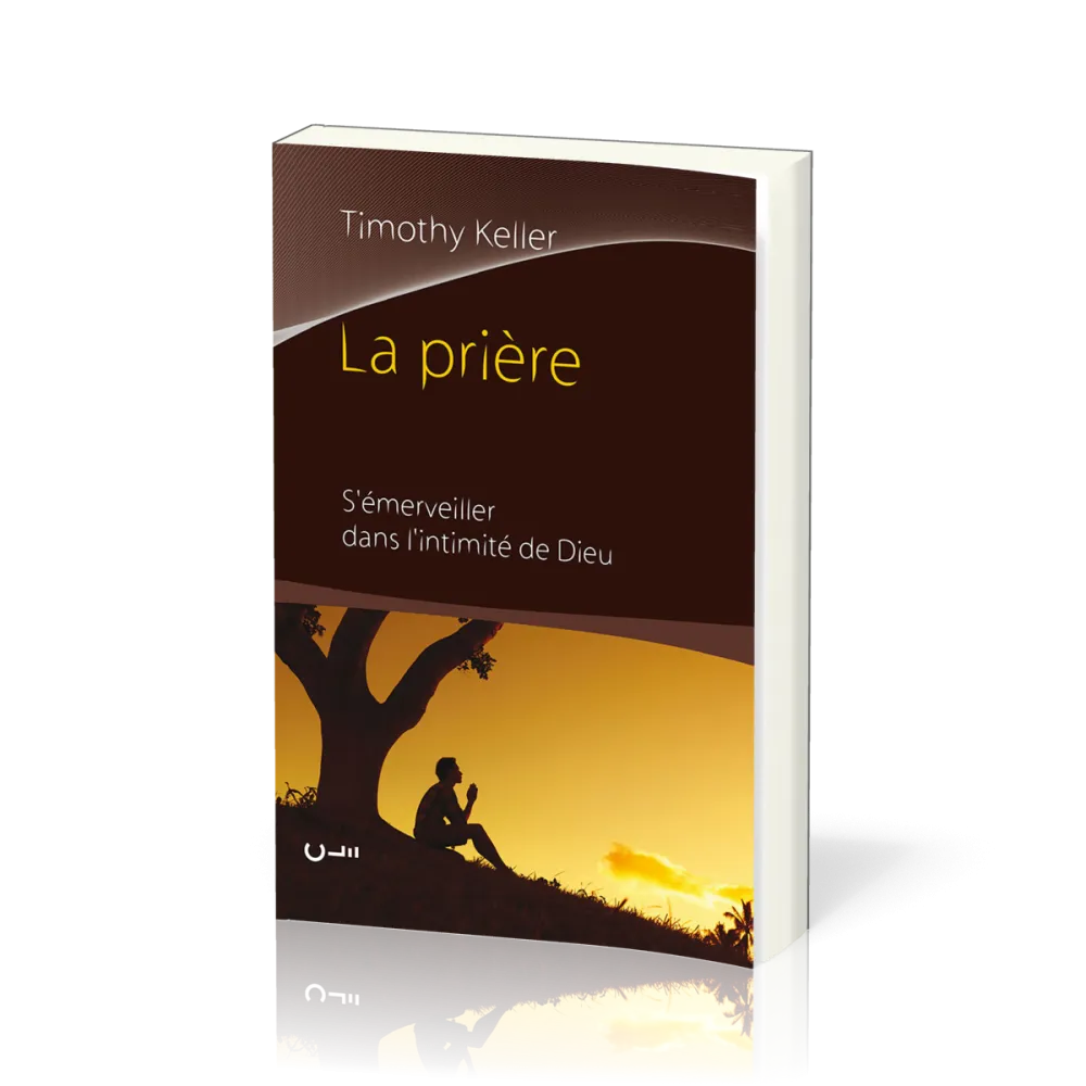 PRIERE (LA) - S'EMERVEILLER DANS L'INTIMITE DE DIEU