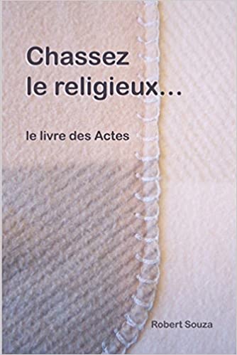 CHASSEZ LE RELIGIEUX... LE LIVRE DES ACTES