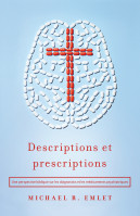 DESCRIPTIONS ET PRESCRIPTIONS - UNE PERSPECTIVE BIBLIQUE SUR LES DIAGNOSTICS ET LES  MEDICAMENTS PSY