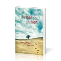 MAL POUR UN BIEN (UN) - MA SOUFFRANCE - SON SENS