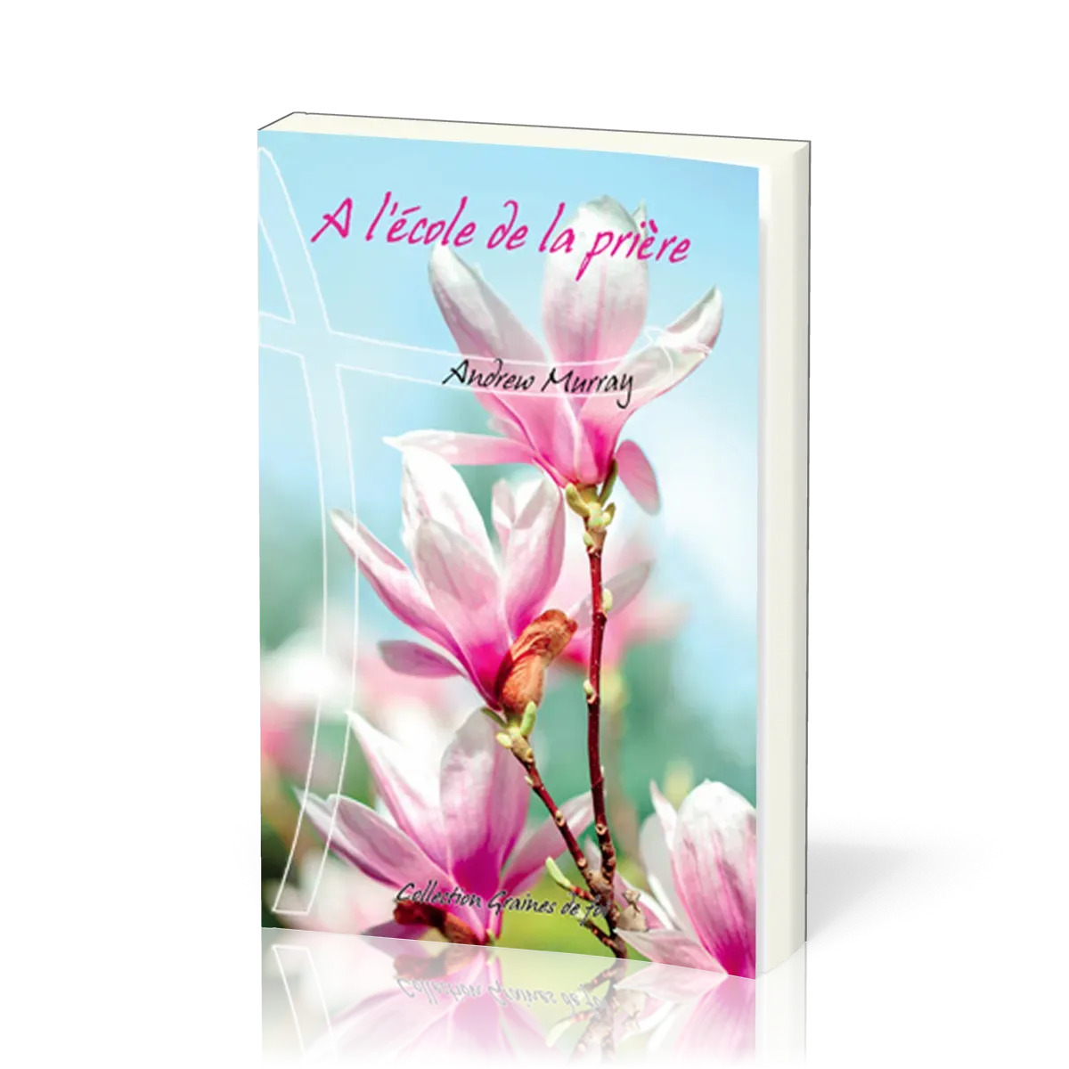 A L'ECOLE DE LA PRIERE