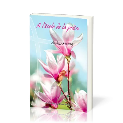 A L'ECOLE DE LA PRIERE