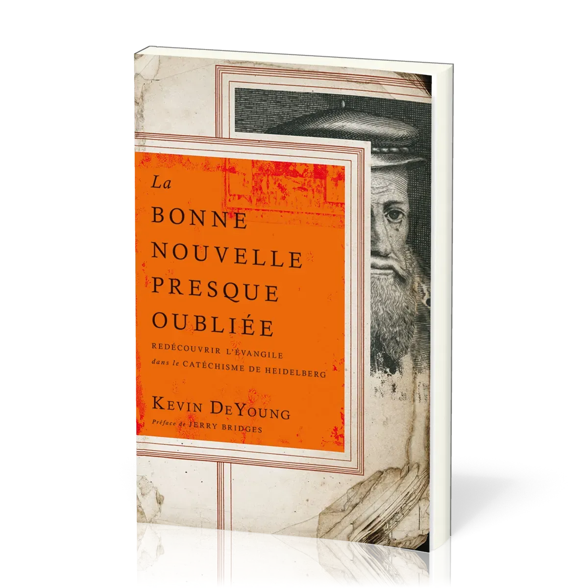BONNE NOUVELLE PRESQUE OUBLIEE (LA) - REDECOUVRIRI L'EVANGILE DANS LE CATECHISME DE HEIDELBERG