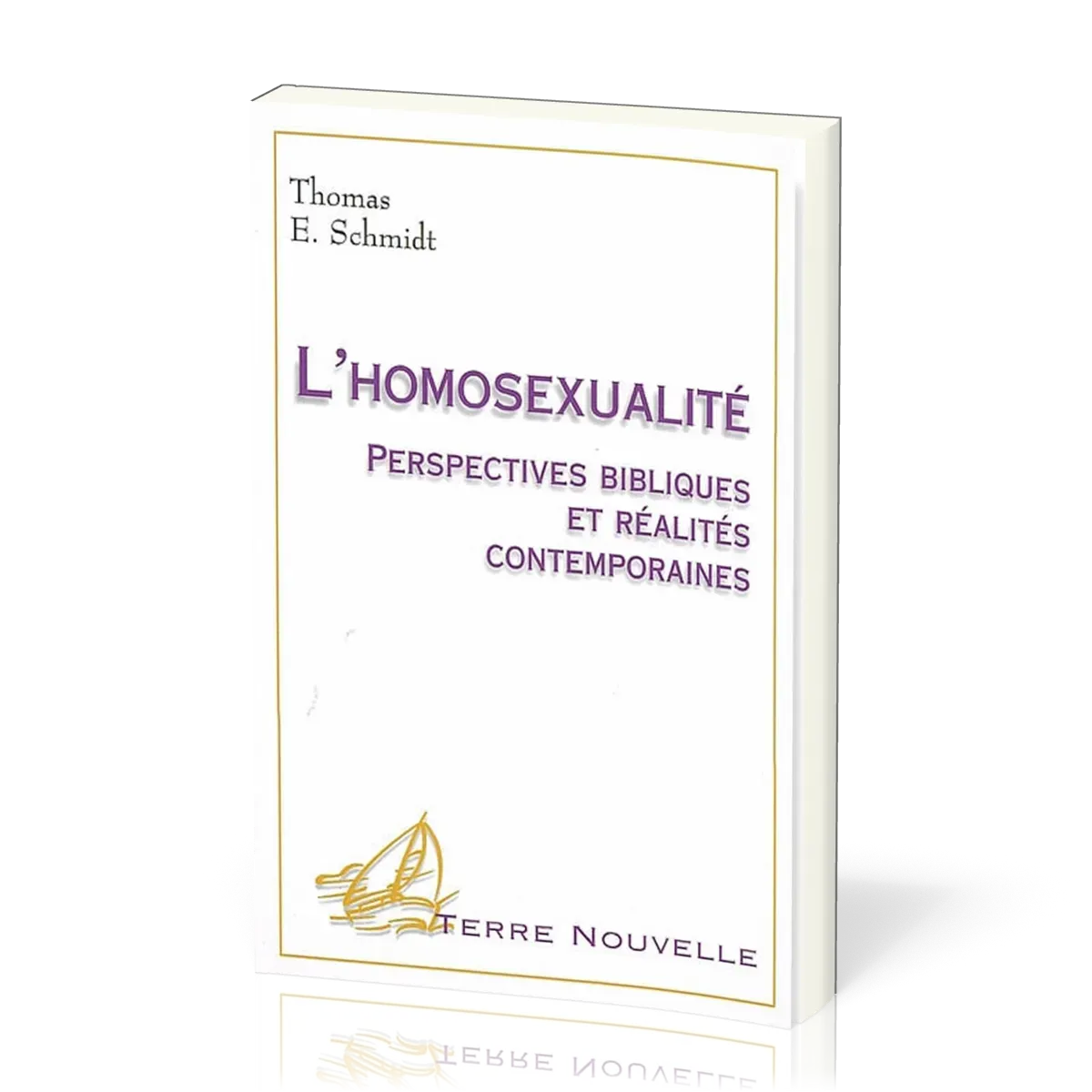 HOMOSEXUALITE (L') - PERSPECTIVES BIBLIQUES ET REALITES CONTEMPORAINES