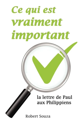 CE QUI EST VRAIMENT IMPORTANT, LA LETTRE DE PAUL AUX PHILIPPIENS