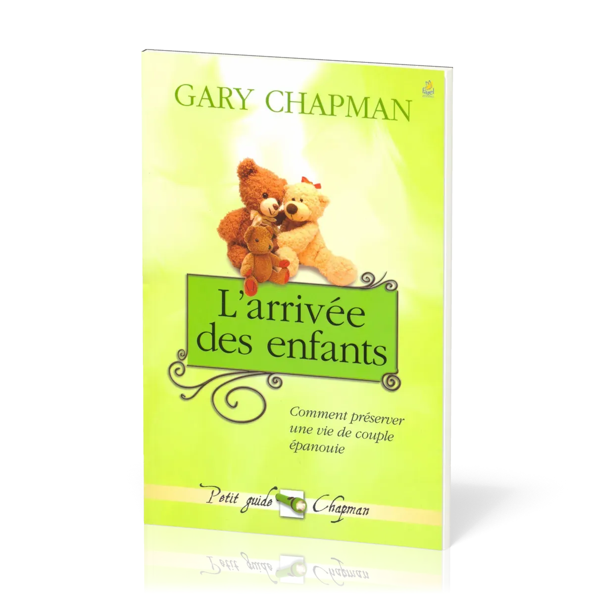 ARRIVEE DES ENFANTS (L') - COMMENT PRESERVER UNE VIE DE COUPLE