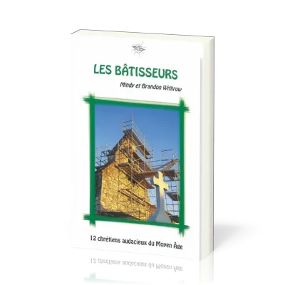 BATISSEURS (LES) - 12 CHRETIENS AUDACIEUX DU MOYEN AGE  15-17 ANS