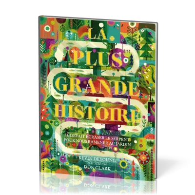 PLUS GRANDE HISTOIRE (LA) - IL DEVAIT ECRASER LE SERPENT POUR NOUS RAMENER AU JARDIN