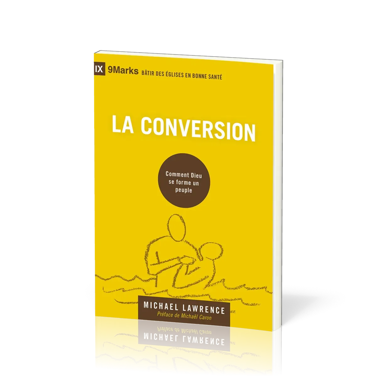 CONVERSION (LA) - COMMENT DIEU SE FORME UN PEUPLE