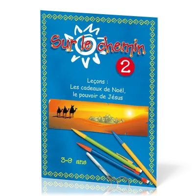 SUR LE CHEMIN N02 : LES CADEAUX DE NOEL, LE POUVOIR DE JESUS 2EME EDITION