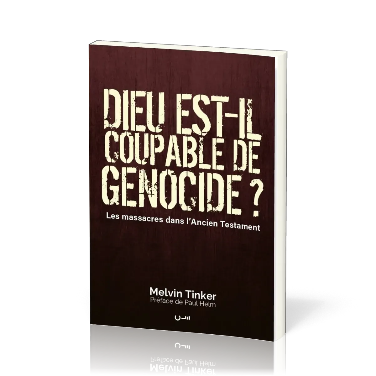 DIEU EST-IL COUPABLE DE GENOCIDE ? - LES MASSACRES DANS L'ANCIEN TESTAMENT