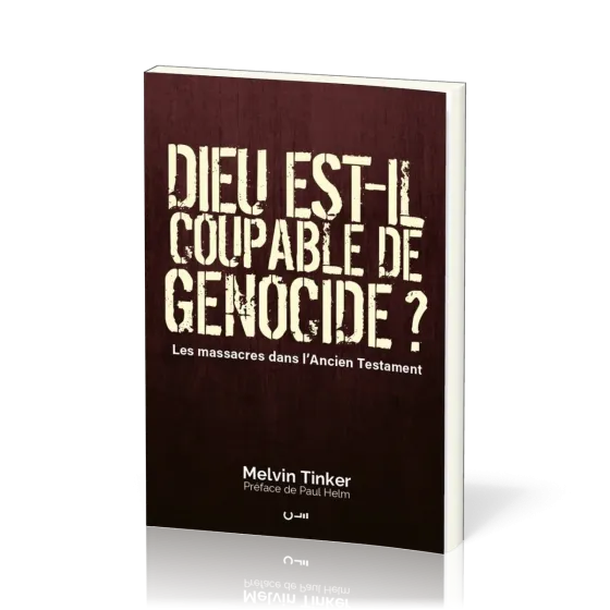 DIEU EST-IL COUPABLE DE GENOCIDE ? - LES MASSACRES DANS L'ANCIEN TESTAMENT