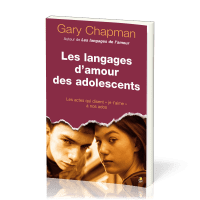 LANGAGES D'AMOUR DES ADOLESCENTS (LES) - LES ACTES QUI DISENT JE T'AIME À NOS ADOS