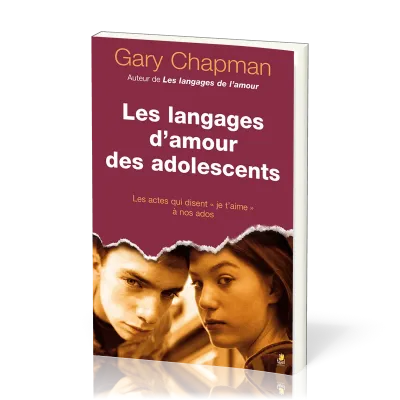 LANGAGES D'AMOUR DES ADOLESCENTS (LES) - LES ACTES QUI DISENT JE T'AIME À NOS ADOS