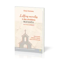 LETTRES OUVERTES A DES CHRETIENS BLESSES (ET A LEURS PASTEURS)