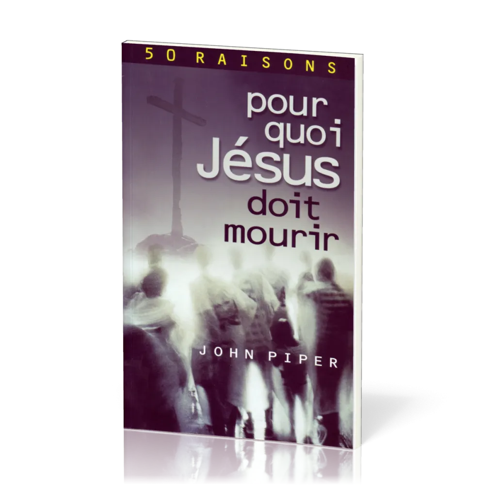 50 RAISONS POUR QUOI JESUS DOIT MOURIR