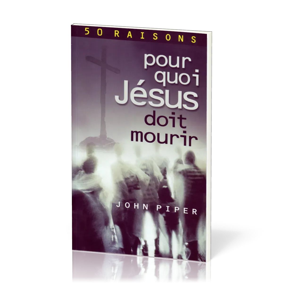 50 RAISONS POUR QUOI JESUS DOIT MOURIR