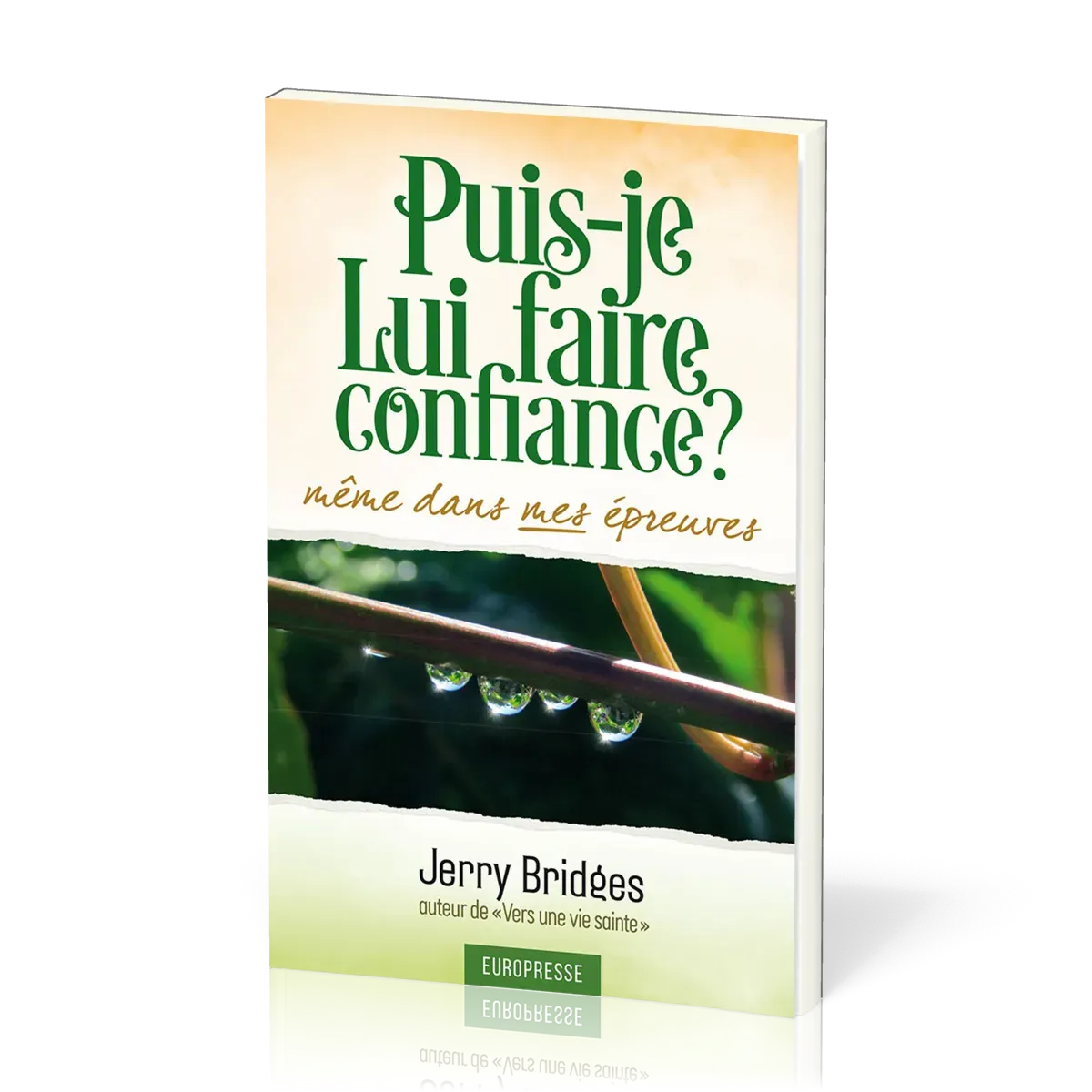 PUIS-JE LUI FAIRE CONFIANCE ? - MEME DANS MES EPREUVES