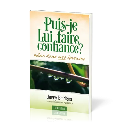 PUIS-JE LUI FAIRE CONFIANCE ? - MEME DANS MES EPREUVES