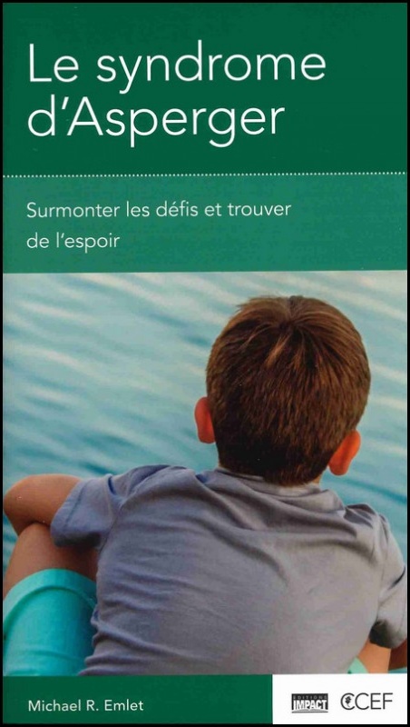 SYNDROME D'ASPERGER - SURMONTER LES DEFIS ET TROUVER DE L'ESPOIR