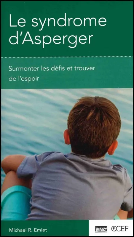SYNDROME D'ASPERGER - SURMONTER LES DEFIS ET TROUVER DE L'ESPOIR