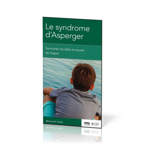 SYNDROME D'ASPERGER - SURMONTER LES DEFIS ET TROUVER DE L'ESPOIR