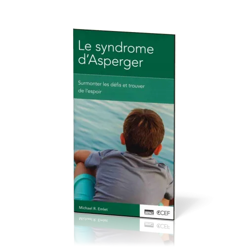 SYNDROME D'ASPERGER - SURMONTER LES DEFIS ET TROUVER DE L'ESPOIR