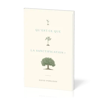 QU'EST-CE QUE LA SANCTIFICATION ?