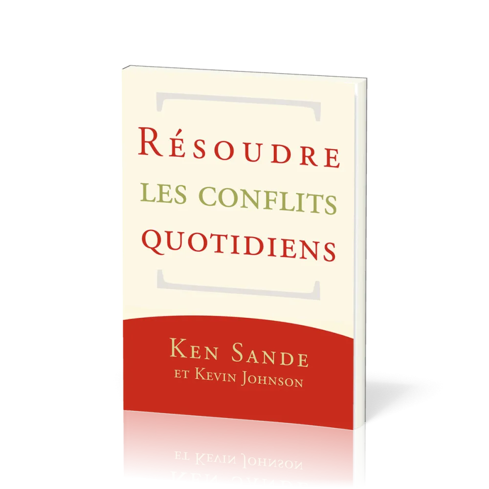 RESOUDRE LES CONFLITS QUOTIDIENS - NELLE EDITION