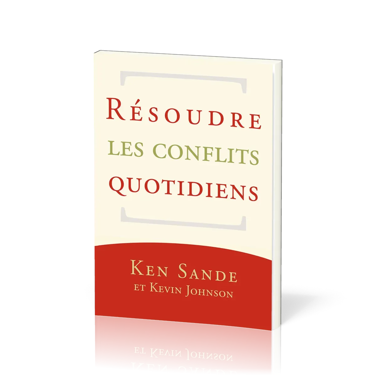 RESOUDRE LES CONFLITS QUOTIDIENS - NELLE EDITION