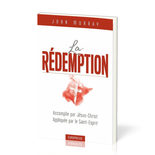 REDEMPTION (LA) - ACCOMPLIE PAR JESUS-CHRIST, APPLIQUEE PAR LE SAINT-ESPRIT