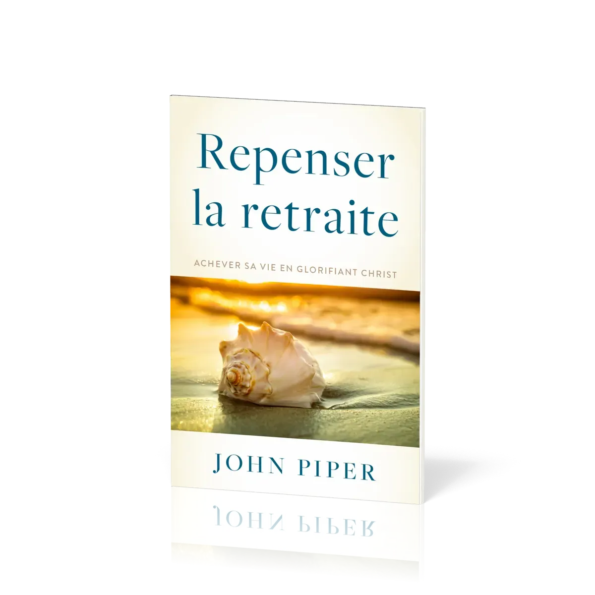 REPENSER LA RETRAITE - ACHEVER SA VIE EN GLORIFIANT CHRIST