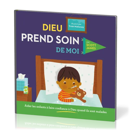 DIEU PREND SOIN DE MOI - AIDER LES ENFANTS A FAIRE CONFIANCE EN DIEU QUAND ILS SONT MALADES