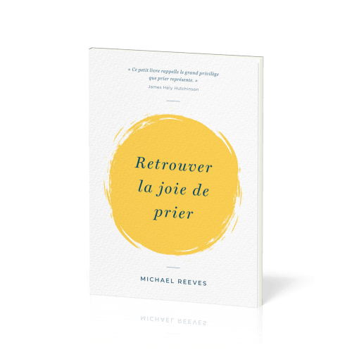RETROUVER LA JOIE DE PRIER