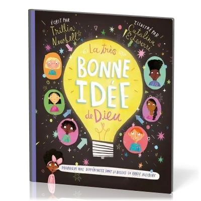 TRES BONNE IDEE DE DIEU (LA) - POURQUOI NOS DIFFERENCES SONT SI BELLES : LA VRAIE HISTOIRE