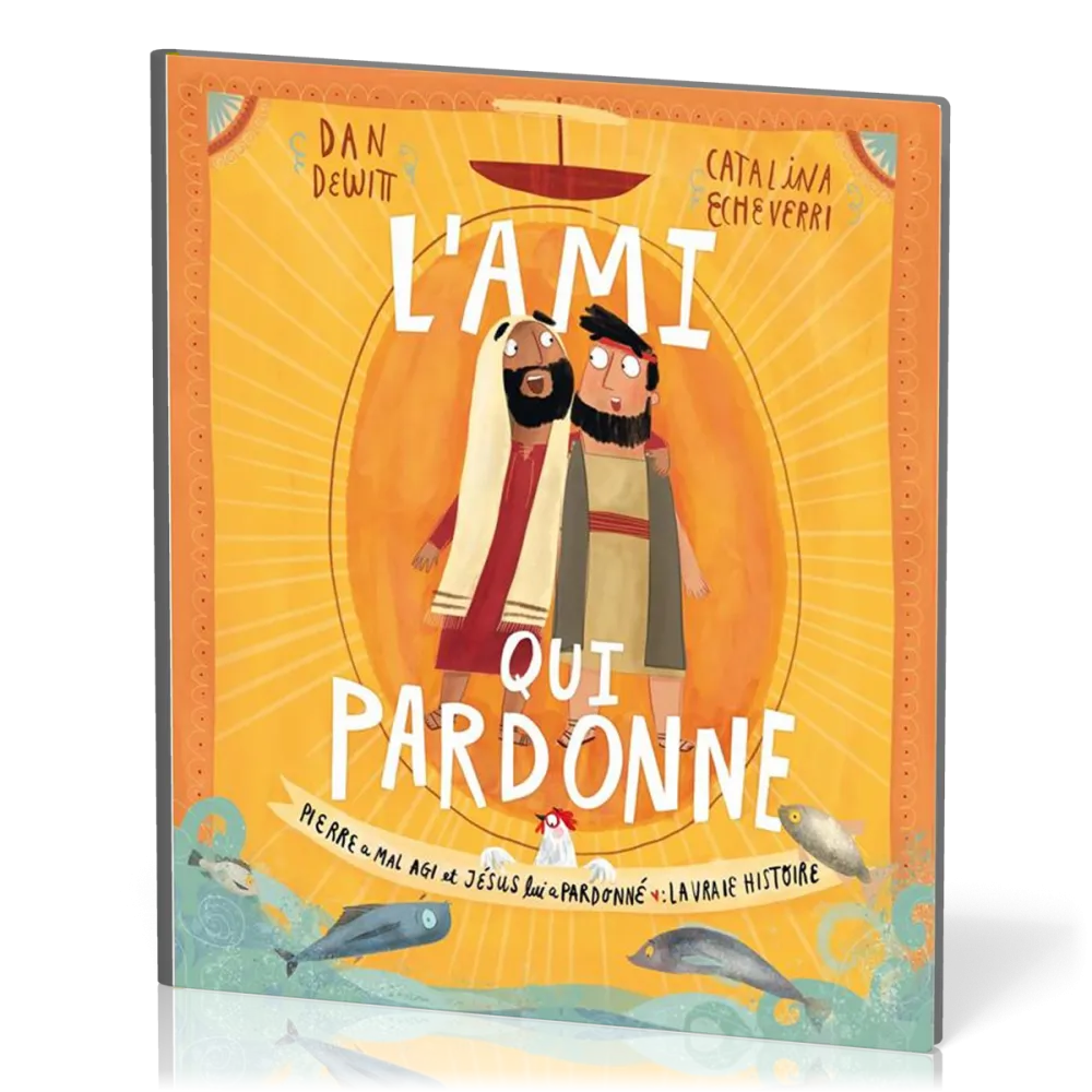 AMI QUI PARDONNE (L') - PIERRE A MAL AGI ET JESUS LUI A PARDONNE : LA VRAI HISTOIRE