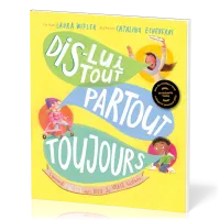 DIS-LUI TOUT, PARTOUT, TOUJOURS - COMMENT PARLER AVEC DIEU : LA VRAIE HISTOIRE