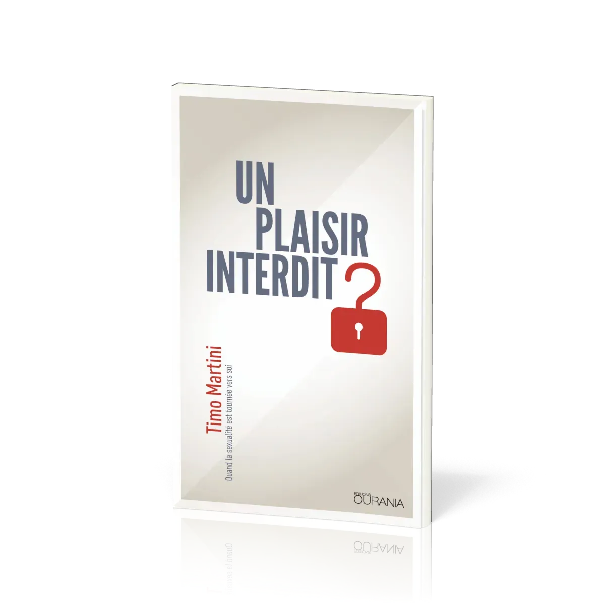 PLAISIR INTERDIT ? - QUAND LA SEXUALITE EST TOURNEE VERS SOI (UN)
