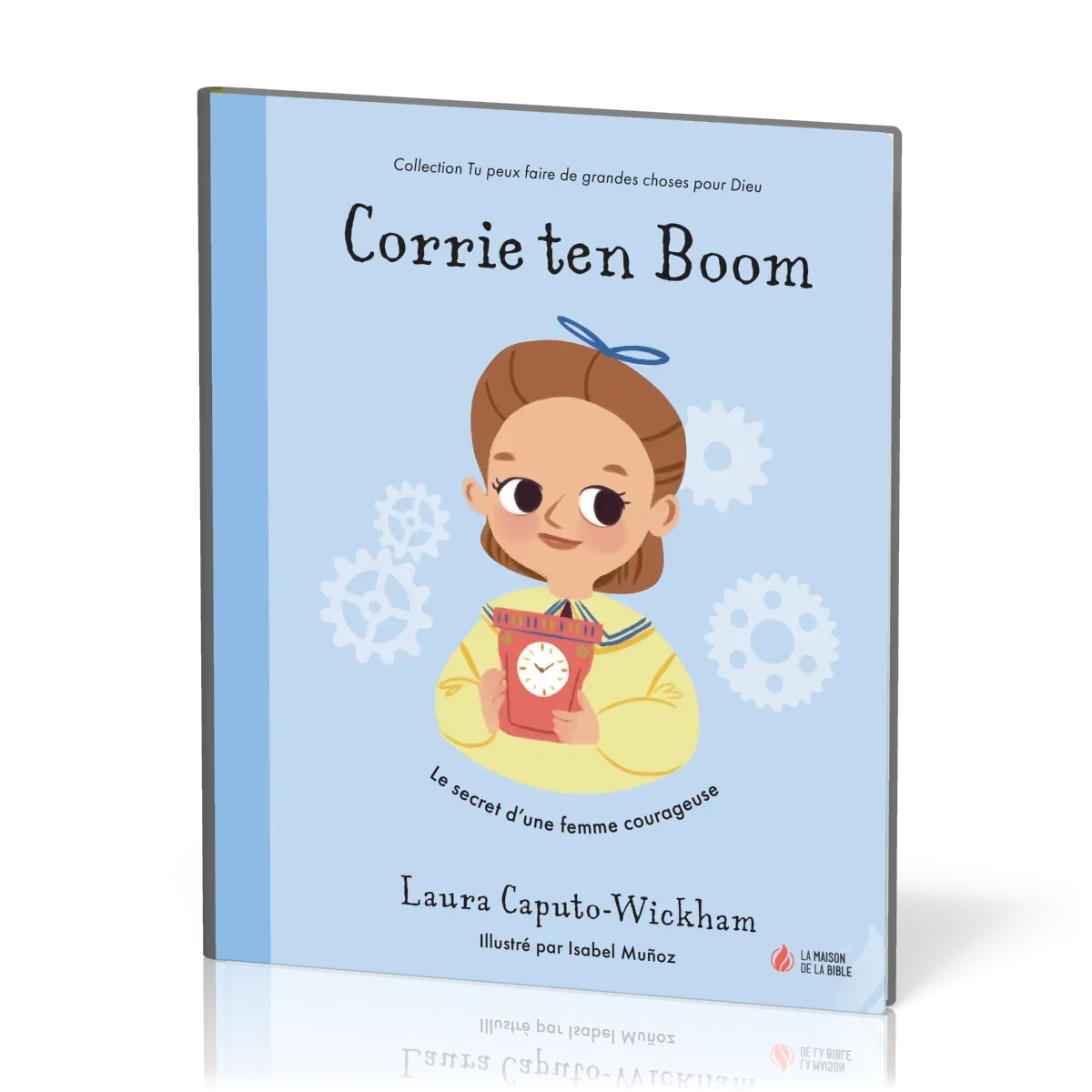 CORRIE TEN BOOM - LE SECRET D'UNE FEMME COURAGEUSE