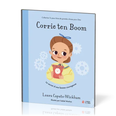 CORRIE TEN BOOM - LE SECRET D'UNE FEMME COURAGEUSE