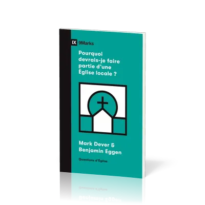 POURQUOI DEVRAIS-JE FAIRE PARTIE D'UNE EGLISE LOCALE ? - QUESTIONS D'EGLISE