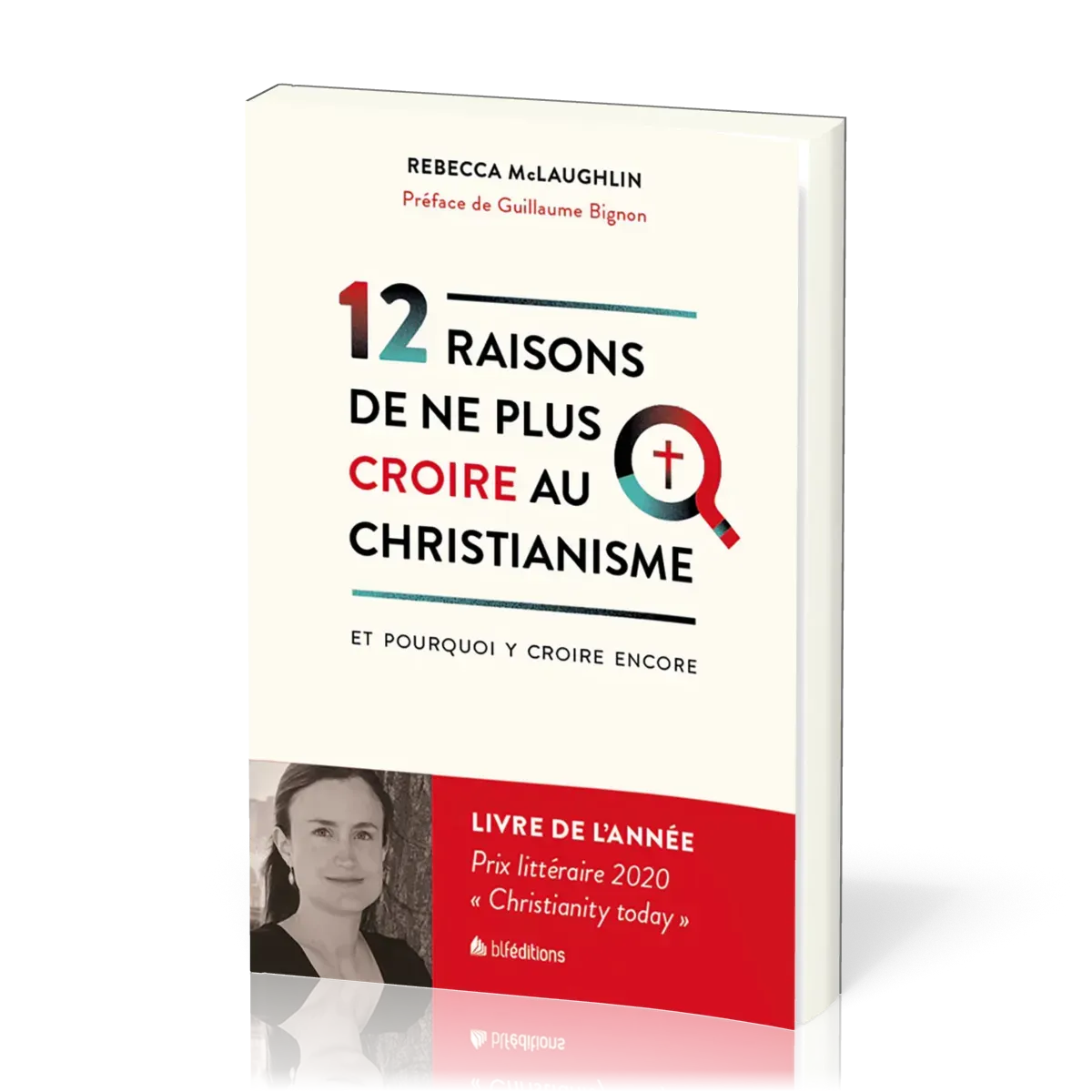 12 RAISONS DE NE PLUS CROIRE AU CHRISTIANISME - ET POURQUOI Y CROIRE ENCORE