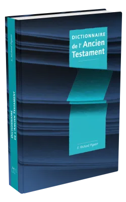 DICTIONNAIRE DE L'ANCIEN TESTAMENT