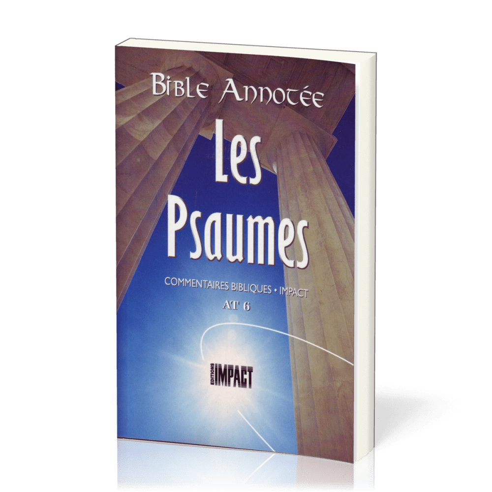 BIBLE ANNOTEE AT 6 - LES PSAUMES